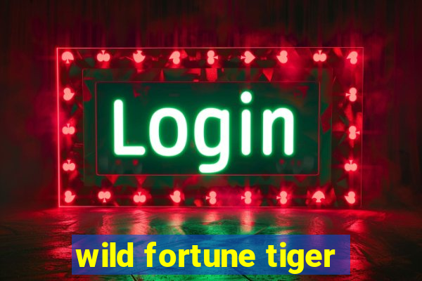 wild fortune tiger